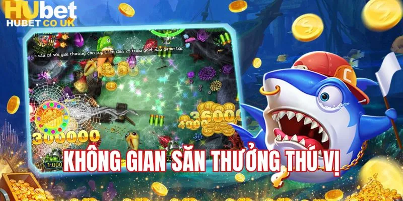 Không gian săn thưởng thú vị