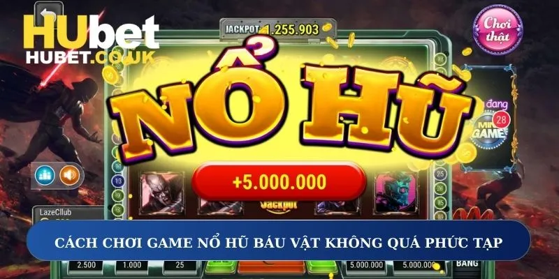 Cách chơi game nổ hũ báu vật không quá phức tạp