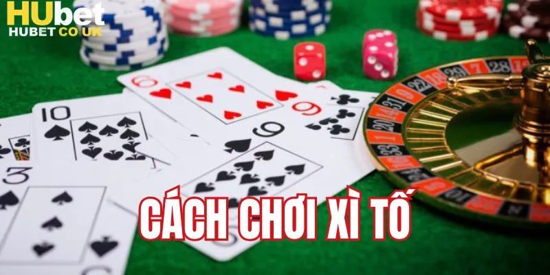 cách chơi Xì Tố