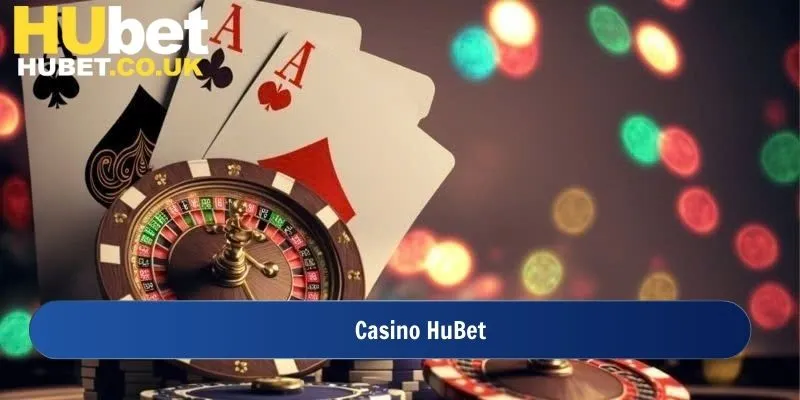 Giải đáp thắc mắc tại casino Hubet