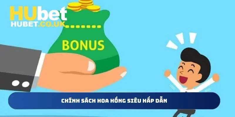 Chính sách hoa hồng cực kỳ hấp dẫn tại đây