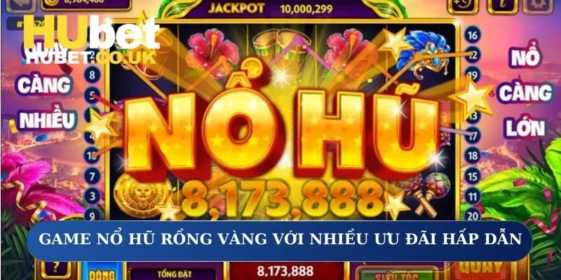 Game nổ hũ rồng vàng với nhiều ưu đãi hấp dẫn
