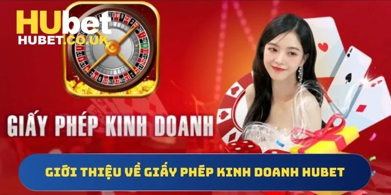Giới thiệu về giấy phép kinh doanh Hubet