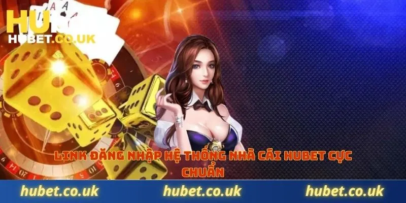 Link đăng nhập hệ thống nhà cái Hubet cực chuẩn