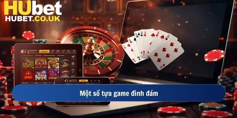 Một số tựa game đình đám