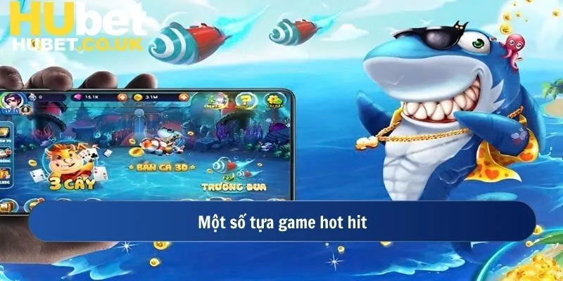 Một số tựa game hot hit