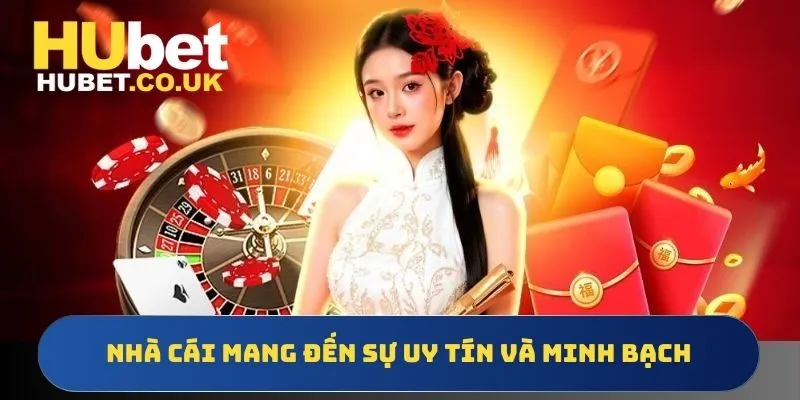 Nhà cái mang đến sự uy tín và minh bạch
