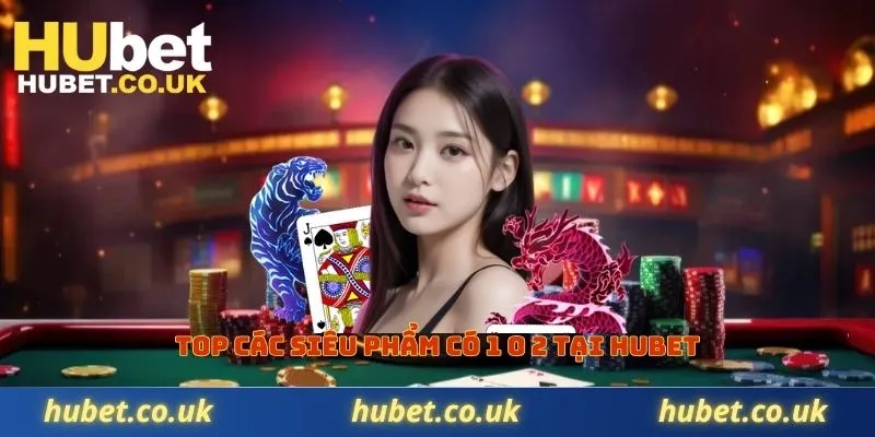 Top các siêu phẩm có 1-0-2 tại Hubet