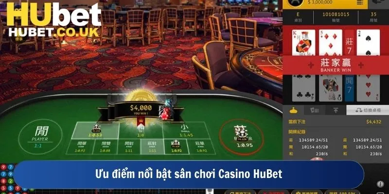 Ưu điểm nổi bật sân chơi Casino HuBet