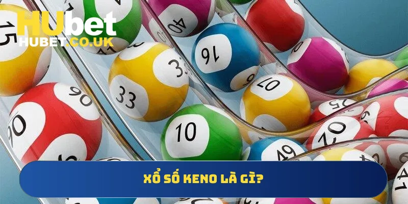 Xổ số Keno là gì?